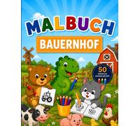 Malbuch Bauernhof: 50 einfache Ausmalbilder mit Tieren, Traktoren und Bauernhof-Abenteuern für Kinder von 2-5 Jahren (Malbücher)