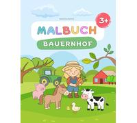 Malbuch Bauernhof: 50 einfache und wunderschön Illustrierte Ausmalbilder mit Tieren, Traktoren und niedlichen Tieren für kleine Kinder ab 3 Jahren