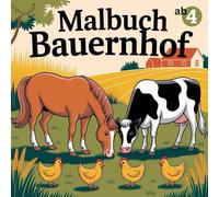 Malbuch Bauernhof: Mit 50 tierischen Motiven zum ausmalen und Spaß haben - ab 4 Jahren