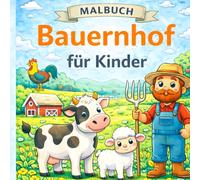 Malbuch Bauernhof Tiere für Kinder ab 2 Jahren: Große Ausmalbilder mit Traktor, Kuh, Pferd, Schwein, Huhn und vielen Bauernhof Tieren - Einfaches ... 6 Jahren (Die große Malbuch-Reihe für Kinder)