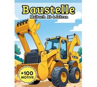 Malbuch Baustelle Ab 4 Jahren: Mehr als 100 spannende Motive mit großen Maschinen und Baustellenabenteuern - ideal für kleine Baumeister zum Ausmalen und Entdecken.