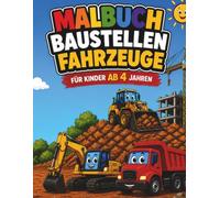 Malbuch Baustellenfahrzeuge: 50 tolle Motive zum Ausmalen - Einseitig bedruckt - Für Kinder ab 4 Jahren (Fahrzeug-Malbücher für Kinder)