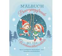 Malbuch Bewegungsfreude bei den Weihnachtswichteln: Sport und Spaß im Wichtelland - zum Ausmalen und Entdecken