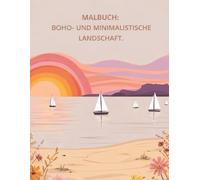 MALBUCH: BOHO- UND MINIMALISTISCHE LANDSCHAFTEN: Entspannende Naturmotive für Stressabbau und kreative Auszeiten