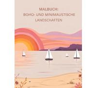 Malbuch: Boho- und minimalistische Landschaften: Entspannende Naturmotive für Stressabbau und kreative Auszeiten