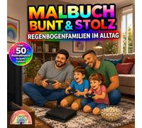 Malbuch Bunt & Stolz - Regenbogenfamilien im Alltag | LGBTQ Malbuch für Kinder über queere Familien, Vielfalt, Liebe und Akzeptanz: Hochwertiges ... Familien, mit zwei Mamas oder zwei Papas
