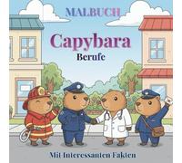 Malbuch Capybara bei der Arbeit: +50 Niedliche Kawaii Designs + Interessante Fakten | Capybara Geschenk | Einfach Auszumalen für Kinder & Erwachsene