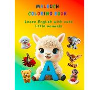 MALBUCH, COLORING BOOK, LEARN ENGLISH WITH CUTE LITTLE ANIMALS- ENGLISCH LERNEN MIT SÜSSEN KLEINEN TIEREN