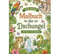 Malbuch Der Dschungel: Für Kinder und Jugendliche: 31 wunderschöne Ausmalbilder mit Tieren, Pflanzen und tropischen Abenteuern