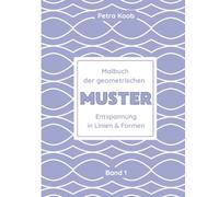 Malbuch der geometrischen Muster, Entspannung in Linien und Formen, Band 1: Ausmalbuch für Kinder, Jugendliche und Erwachsene (Malbuch der geometrischen Muster - Linien und Formen)