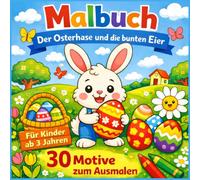 Malbuch - Der Osterhase und die bunten Eier: Einfaches Oster-Ausmalbuch für Kleinkinder | Kreativer Malspaß zu Ostern | Perfektes Geschenk für Jungen & Mädchen im Kindergartenalter