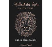Malbuch der Ruhe: Band 1: Tiere - 50 detailreiche Tier-Mandalas für Erwachsene zur Entspannung (Hic est locus silentii), Erwachsenenmalbuch