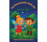 Malbuch: Die fantastische Welt der Feen & Elfen: Malbuch, Malbuch für Kinder ab 3, Feen, Elfen, (Die fantastischen Malbücher von Fridays Wonderland)