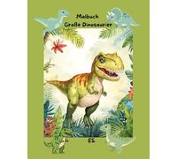 Malbuch die Fantastische Welt der Großen Dinosaurier: Für Dinosaurier Freunde