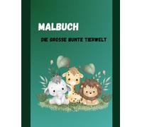 Malbuch: Die große bunte Tierwelt