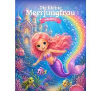 Malbuch Die kleine Meerjungfrau: Malbuch für Kinder von 3 bis 6 Jahren