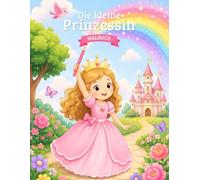 Malbuch Die kleine Prinzessin: Malbuch für Kinder von 3 bis 6 Jahren