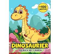 Malbuch Dinosaurier Ab 3: Über 100 kindgerechte und fröhliche Urzeit-Motive - ideal für kleine Entdecker zum Ausmalen, Lernen und Spaßhaben