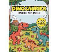 Malbuch Dinosaurier Ab 5 Jahren: Über 100 beeindruckende Urzeit-Illustrationen mit faszinierenden Riesenechsen - ideal für kleine Entdecker und kreative Abenteuer