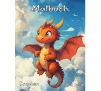 Malbuch Drachen: 40 fantastische Drachen zum ausmalen und kreativ sein, erlebe die Welt der Drachen und erfülle sie mit Farbe