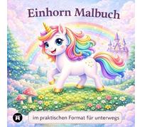 Malbuch Einhörner: Einhörner zum Ausmalen für Kinder - im praktischen Pocket-Format zum Mitnehmen und Verreisen