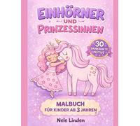 Malbuch Einhörner und Prinzessinnen für Kinder ab 3 Jahren: 30 süße und einfache Motive für Mädchen - Perfekt für Kindergarten & Vorschule (Malbücher für Kinder ab 3 Jahren)