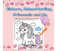 Malbuch Einhorn, Schmetterling und Prinzessin - Ausmalbilder für Kinder: 40 Motive zum Ausmalen für Kinder ab 3 Jahren - Fee, Elfe, Schloß, Schmetterling, Sonne, Blumen, Zauberer