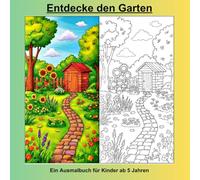 Malbuch: Entdecke den Garten: Blumen, Tiere und Gartenspaß