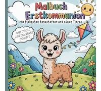 Malbuch Erstkommunion - Mit biblischen Botschaften und süßen Tieren: Ein liebevolles Geschenk zur heiligen Kommunion für Mädchen und Jungen - ... Glauben, Freude, Achtsamkeit und Selbstliebe