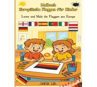 Malbuch Europäische Flaggen für Kinder: Lerne und Male die Flaggen aus Europa (Malbuch Weltflaggen für Kinder)