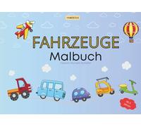 Malbuch Fahrzeug "Malspaß für Kinder ab 3 Jahren": "Kreatives Ausmalbuch mit Vorlagen und Platz für eigene Ideen" (Kindermalbücher Kinderbeschäftigungsbücher)