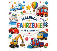 Malbuch Fahrzeuge ab 3 Jahren: Alles, was fährt und fliegt , Großer Malspaß mit Autos, Lastwagen, Baggern, Flugzeugen und vielen weiteren Fahrzeugen für kleine Fahrzeugfans