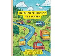 Malbuch Fahrzeuge ab 3 Jahren: Autos, Lastwagen, Schlitten und mehr: Einfache Bilder zum Ausmalen für Kleinkinder