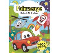 Malbuch Fahrzeuge Ab 3: Mehr als 100 spannende Ausmalbilder mit Baustellenfahrzeugen, Traktoren und Autos - ideal zum Entdecken, Ausmalen und Spaßhaben