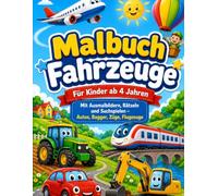 Malbuch Fahrzeuge für Kinder ab 4 Jahren: Mit Ausmalbildern, Rätseln und Suchspielen - Autos, Bagger, Züge, Flugzeuge und mehr