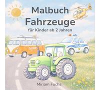 Malbuch Fahrzeuge: Für kleine Fahrzeugfans, die gerne ausmalen (Malbücher für kleine Künstler)