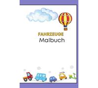Malbuch Fahrzeuge: Malbuch für Kinder ab 2 Jahren mit vielen tollen Bildern von verschiedenen Fahrzeugen