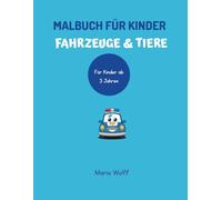 Malbuch Fahrzeuge und Tiere: Für Kinder ab 3 Jahren