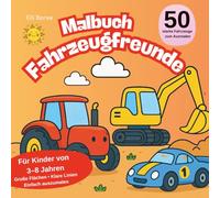 Malbuch Fahrzeugfreunde: 50 starke Fahrzeuge mit Traktoren, Baggern, Kränen und Rennwagen zum Ausmalen für Kinder von 3-8 Jahren I Große Flächen & klare Linien (Elli Borees Malbücher für Kinder)