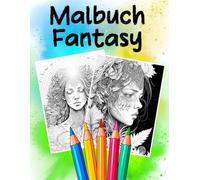 Malbuch Fantasy: Ein zauberhaftes Ausmalbuch für jedes Alter - für Stressabbau, Entspannung und Achtsamkeit