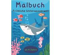 Malbuch Fröhliche Unterwasserwelt, 25 Ausmalbilder - für Kinder ab 4 Jahren (Malbücher für Kinder)