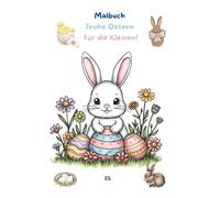 Malbuch frohe Ostern für die Kleinen ein besonderes Malbuch zur Beschäftigung der kleinen: für die kleinen ab 3 Jahre
