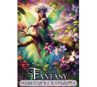 Malbuch für alle Altersgruppen - Fantasy: 25 Malvorlagen für stundenlange Entspannung