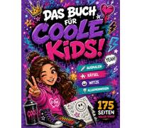 Malbuch für Coole Kids für Mädchen ab 7 Jahren Malen, Witze, Wissen und Rätsel 175 Seiten: Malen • Witze • Rätsel • Wissen - Das große Mitmachbuch für Kinder ab 7Jahren