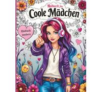 Malbuch für coole Mädchen ab 10 Jahren: 50 trendige Motive - Ausmalbuch für kreative Teenager - ideal zum Entspannen, Gestalten und Träumen
