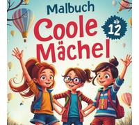 malbuch für coole mädchen ab 12 : Das perfekte Geschenk für Mädchen & Teenager & schöne Motive (Freizeit, Tiere, Portraits) für Stressabbau und Entspannung