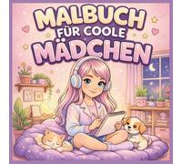 Malbuch für coole Mädchen ab 8 Jahren: 50 kreative Motive mit positiven Affirmationen - Ausmalbuch für Mädchen 8-12 Jahre | Geschenk für kreative Mädchen