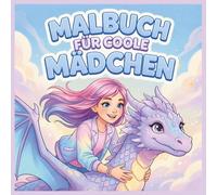Malbuch für coole Mädchen ab 8 Jahren: 50 kreative Motive mit positiven Affirmationen - Fantasy, Drachen & Magie | Ausmalbuch für Mädchen 8-12 Jahre | Geschenk für kreative Mädchen