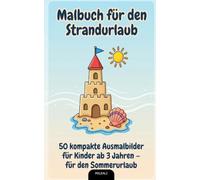 Malbuch für den Strandurlaub: 50 kompakte Ausmalbilder für Kinder ab 3 Jahren - für den Sommerurlaub