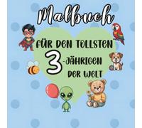 Malbuch für den tollsten 3-Jährigen der Welt: 50+ große und einfache Bilder zum Kritzeln und Ausmalen | Superhelden, Fahrzeuge, Tiere, Weltraum und vieles mehr für kleine Malfans